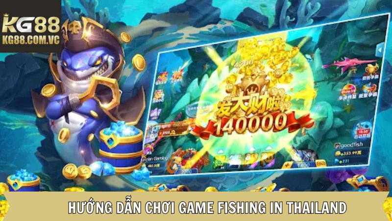 Fishing In Thailand - Cuộc Săn Kho Báu Đại Dương Tại KG88 4 Các thao tác để tham gia trải nghiệm Fishing in Thailand