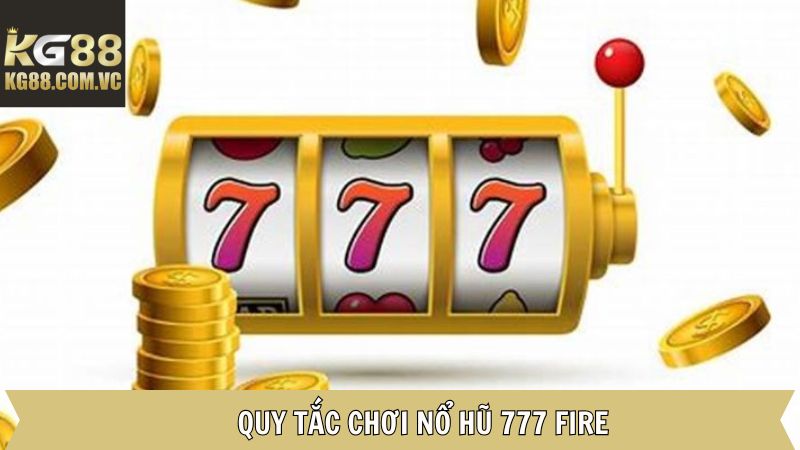777 Fire - Tham Gia Quay Hũ Nhận Thưởng Hấp Dẫn Tại Kg88 3 Các nguyên tắc quan trọng khi tham gia 777 fire tại KG88
