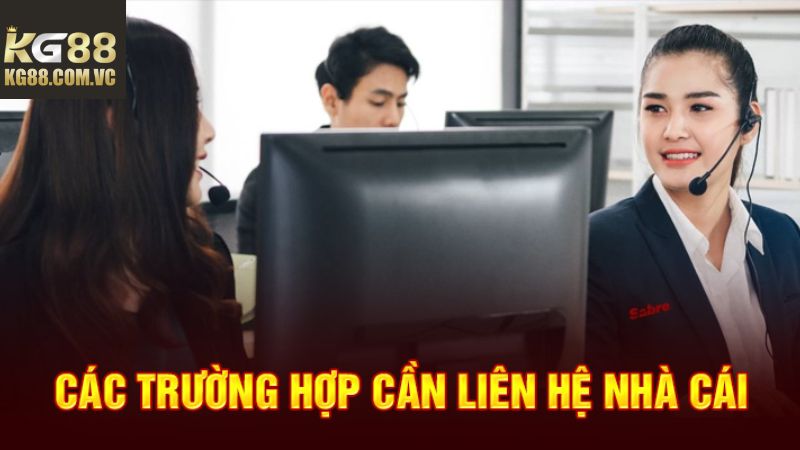 Liên Hệ Kg88 - Nhận Hỗ Trợ Nhanh Chóng 24/7 Từ Nhà Cái 1 Trường hợp người chơi cần liên hệ Kg88