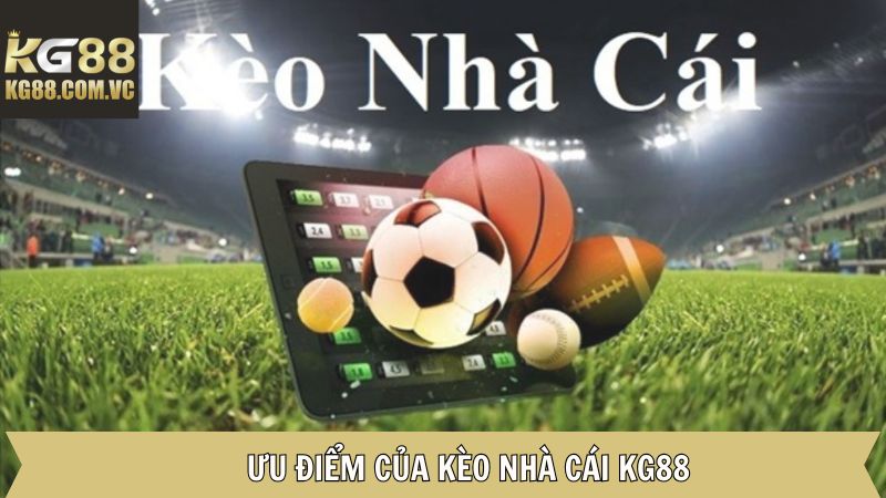Kèo Nhà Cái - Tổng Hợp Các Loại Cược Phổ Biến Nhất Tại KG88 3 Sức hút không thể chối từ của kèo nhà cái